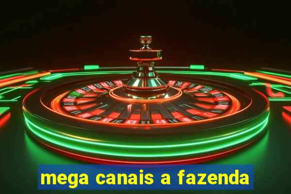 mega canais a fazenda